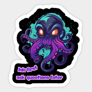 Octopus - Ink first, ask questions later Sticker